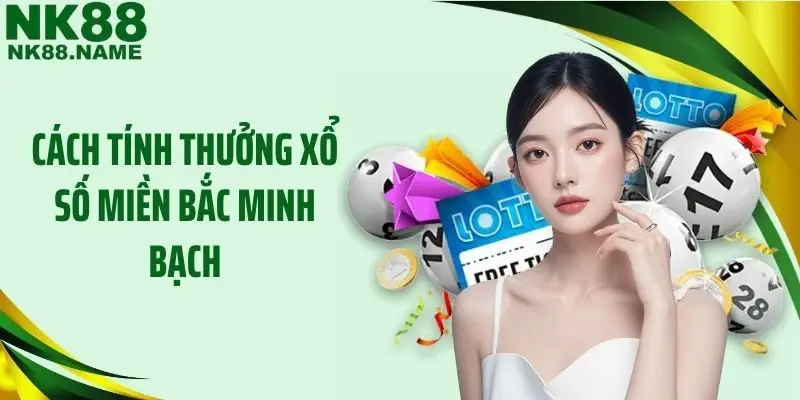 Cách tính thưởng xổ số miền Bắc minh bạch
