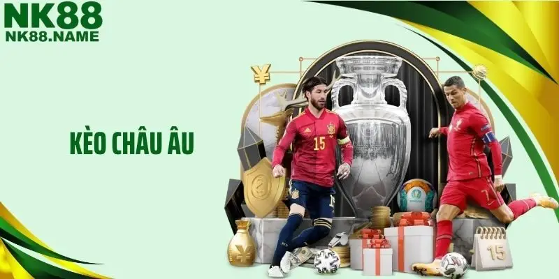 Kèo Châu Âu NK88 - Bí Quyết Nhận Diện Cửa Thắng Hiệu Quả