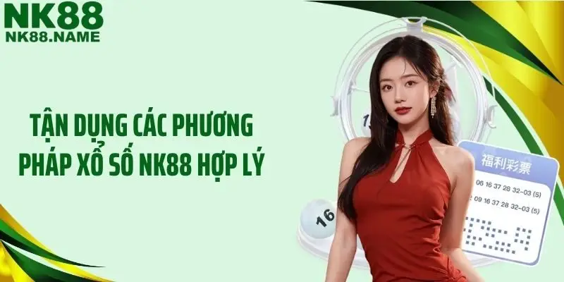 Tận dụng các phương pháp xổ số NK88 hợp lý