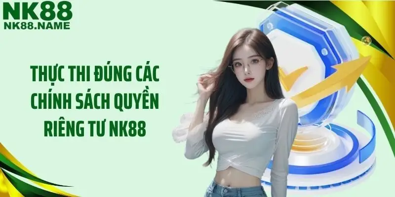 Thực thi đúng các chính sách quyền riêng tư NK88